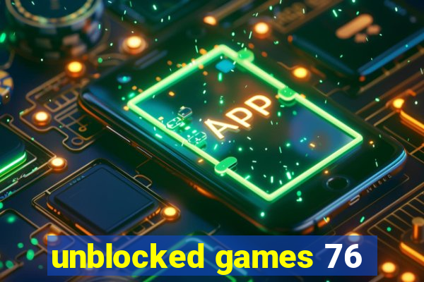 unblocked games 76